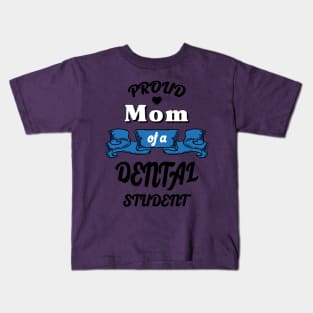 Proud mom of a dental student Kids T-Shirt